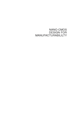 Nano-CMOS Design for Manufacturabililty: Robust Circuit and Physical Design for Sub-65 nm Technology Nodes