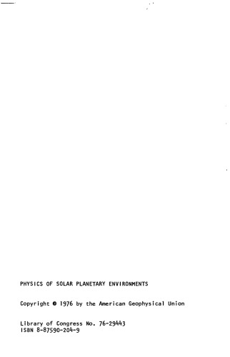 Physics of Solar Planetary Environments: Proceedings of the International Symposium on Solar - Terrestrial Physics, June 7-18,1976 Boulder, Colorado, Volume I