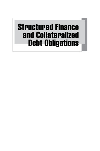 Structured Finance and Collateralized Debt Obligations: New Developments in Cash and Synthetic Securitization, Second Edition