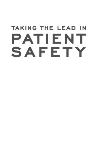 Taking the Lead in Patient Safety: How Healthcare Leaders Influence Behavior and Create Culture