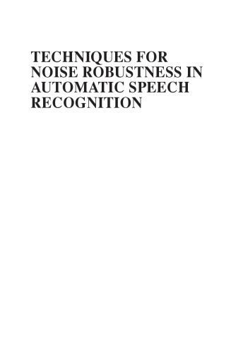 Techniques for Noise Robustness in Automatic Speech Recognition