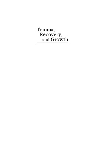 Trauma, Recovery, and Growth: Positive Psychological Perspectives on Posttraumatic Stress