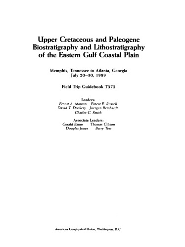 Upper Cretaceous and Paleogene Biostratigraphy and Lithostratigraphy of the Eastern Gulf Coastal Plain: Memphis, Tennessee to Atlanta, Georgia, July 20-30, 1989