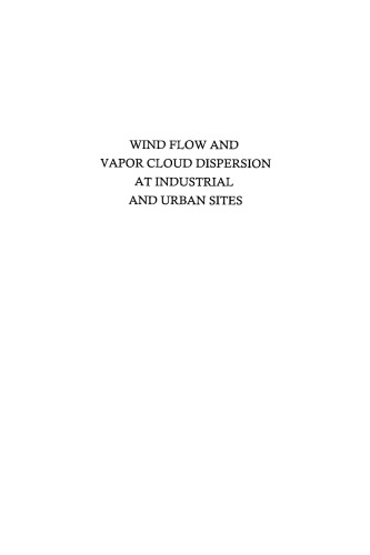 Wind Flow and Vapor Cloud Dispersion at Industrial and Urban Sites