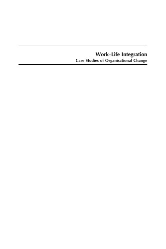 Work-Life Integration: Case Studies of Organisational Change