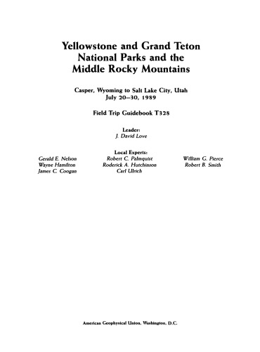 Yellowstone and Grand Teton National Parks and the Middle Rocky Mountains: Casper, Wyoming to Salt Lake City, Utah, July 20-30, 1989: Field Trip Guidebook T328