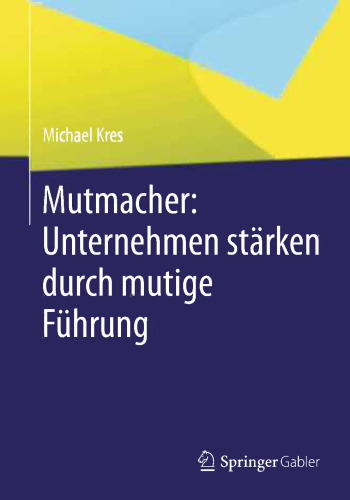 Mutmacher: Unternehmen stärken durch mutige Führung