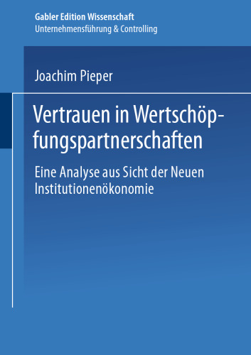 Vertrauen in Wertschöpfungspartnerschaften: Eine Analyse aus Sicht der Neuen Institutionenökonomie