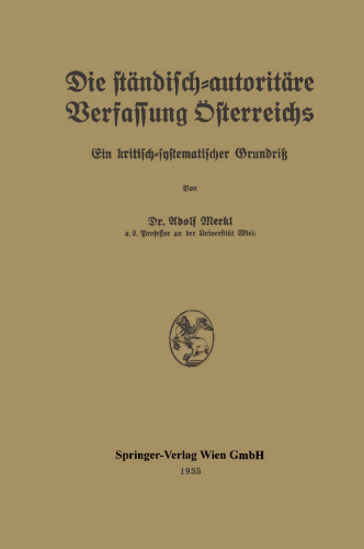 Die ständisch-autoritäre Verfassung Österreichs: Ein kritisch-systematischer Grundriß