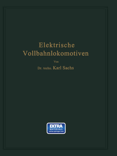 Elektrische Vollbahnlokomotiven: Ein Handbuch für die Praxis sowie für Studierende