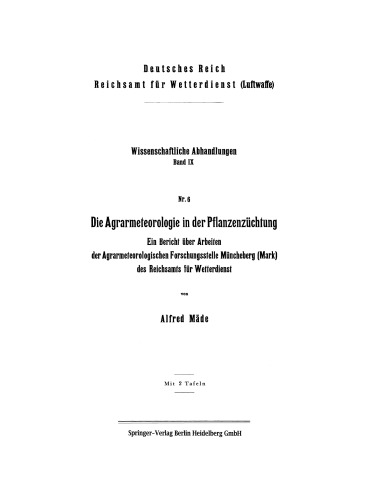 Die Agrarmeteorologie in der Pflanzenzüchtung: Ein Bericht über Arbeiten der Agrarmeteorologischen Forschungsstelle Müncheberg (Mark) des Reichsamts für Wetterdienst