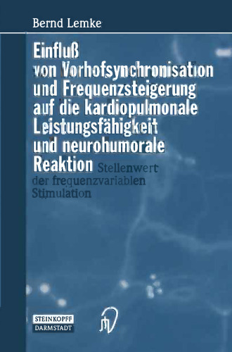 Einfluß von Vorhofsynchronisation und Frequenzsteigerung auf die kardiopulmonale Leistungsfähigkeit und neurohumorale Reaktion: Stellenwert der frequenzvariablen Stimulation