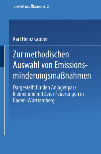 Zur methodischen Auswahl von Emissionsminderungsmaßnahmen: Dargestellt für den Anlagenpark kleiner und mittlerer Feuerungen in Baden-Württemberg