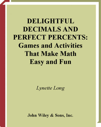 Delightful Decimals and Perfect Percents: Games and Activities That Make Math Easy and Fun