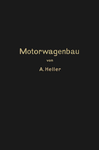 Motorwagen und Fahrzeugmaschinen für flüssigen Brennstoff: Ein Lehrbuch für den Selbstunterricht und für den Unterricht an technischen Lehranstalten