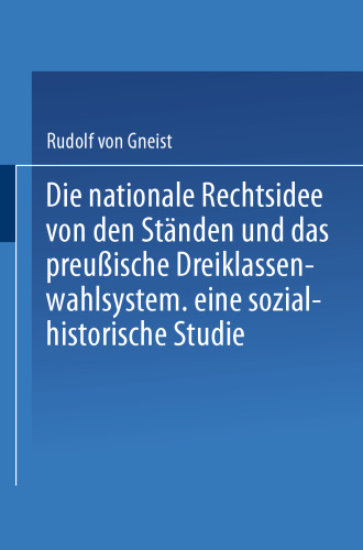 Die nationale Rechtsidee von den Ständen und das preußische Dreiklassenwahlsystem: Eine sozial-historische Studie