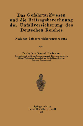 Das Gefahrtarifwesen und die Beitragsberechnung der Unfallversicherung des Deutschen Reiches: Nach der Reichsversicherungsordnung