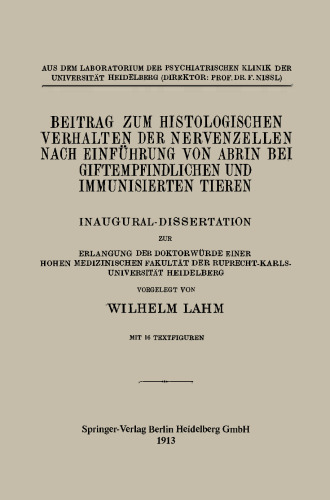 Beitrag zum Histologischen Verhalten der Nervenzellen nach Einführung von Abrin bei Giftempfindlichen und Immunisierten Tieren: Inaugural-Dissertation zur Erlangung der Doktorwürde Einer Hohen Medizinischen Fakultät der Ruprecht-Karls Universität Heidelberg