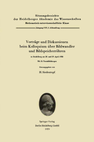 Vorträge und Diskussionen beim Kolloquium über Bildwandler und Bildspeicherröhren in Heidelberg am 28. und 29. April 1958