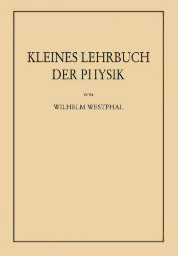 Kleines Lehrbuch der Physik Ohne Anwendung Höherer Mathematik