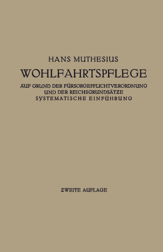 Die Wohlfahrtspflege auf Grund der Fürsorgepflichtverordnung und der Reichsgrundsätze: Systematische Einführung