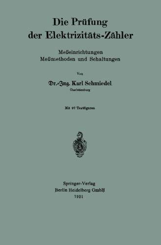 Die Prüfung der Elektrizitäts-Zähler: Meßeinrichtungen Meßmethoden und Schaltungen