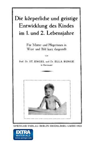 Die körperliche und geistige Entwicklung des Kindes im 1. und 2. Lebensjahre: Für Mütter und Pflegerinnen in Wort und Bild kurz dargestellt