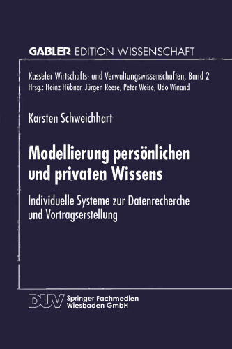 Modellierung persönlichen und privaten Wissens: Individuelle Systeme zur Datenrecherche und Vortragserstellung