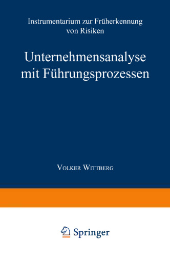 Unternehmensanalyse mit Führungsprozessen: Instrumentarium zur Früherkennung von Risiken