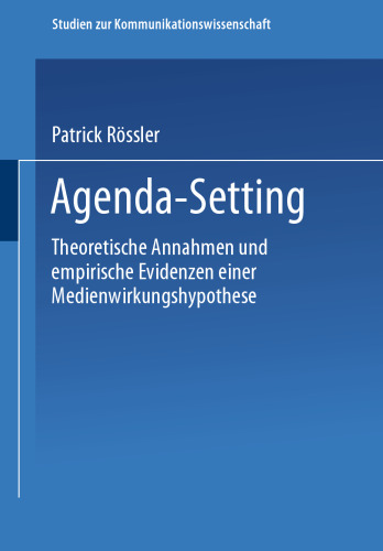 Agenda-Setting: Theoretische Annahmen und empirische Evidenzen einer Medienwirkungshypothese