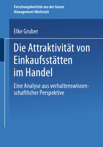 Die Attraktivität von Einkaufsstätten im Handel: Eine Analyse aus verhaltenswissenschaftlicher Perspektive