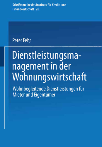 Dienstleistungsmanagement in der Wohnungswirtschaft: Wohnbegleitende Dienstleistungen für Mieter und Eigentümer