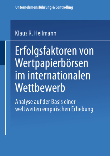 Erfolgsfaktoren von Wertpapierbörsen im internationalen Wettbewerb: Analyse auf der Basis einer weltweiten empirischen Erhebung