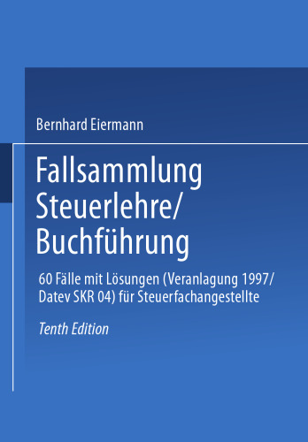 Fallsammlung Steuerlehre Buchführung: 60 Fälle mit Lösungen (Veranlagung 1997/DATEV SKR 04) für Steuerfachangestellte