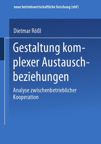 Gestaltung komplexer Austauschbeziehungen: Analyse zwischenbetrieblicher Kooperation