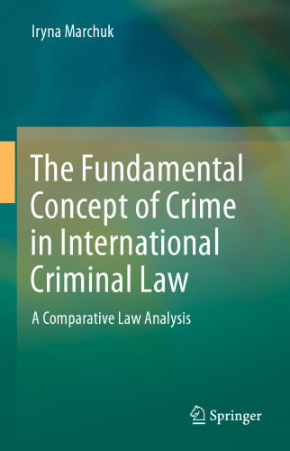 The Fundamental Concept of Crime in International Criminal Law: A Comparative Law Analysis