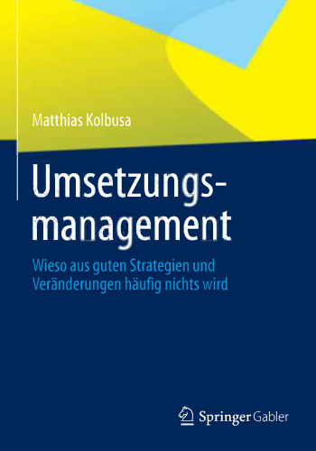 Umsetzungsmanagement: Wieso aus guten Strategien und Veränderungen häufig nichts wird