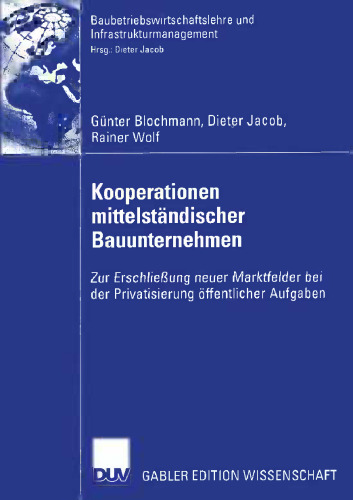 Kooperationen mittelständischer Bauunternehmen: Zur Erschließung neuer Marktfelder bei der Privatisierung öffentlicher Aufgaben