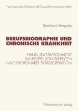 Berufsbiographie und chronische Krankheit: Handlungsrationalität am Beispiel von Patienten nach koronarer Bypassoperation