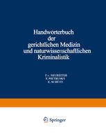 Handwörterbuch der Gerichtlichen Medizin und Naturwissenschaftlichen Kriminalistik: In Gemeinschaft mit Zahlreichen Fachgenossen des in- und Auslandes