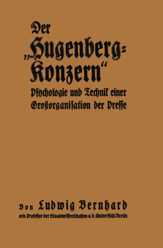 Der „Hugenberg-Konzern“: Psychologie und Technik einer Großorganisation der Presse