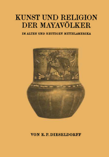 Kunst und Religion der Mayavölker: Im Alten und Heutigen Mittelamerika