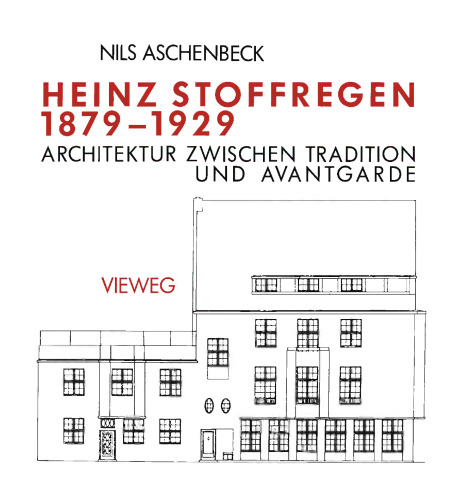 Heinz Stoffregen 1879 – 1929: Architektur zwischen Tradition und Avantgarde