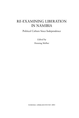 Re-examining Liberation in Namibia: Political Cultures Since Independence