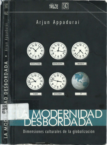 La modernidad desbordada. Dimensiones culturales de la globalización