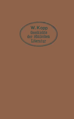 Geschichte der römischen Literatur: für höhere Lehranstalten und zum Selbststudium