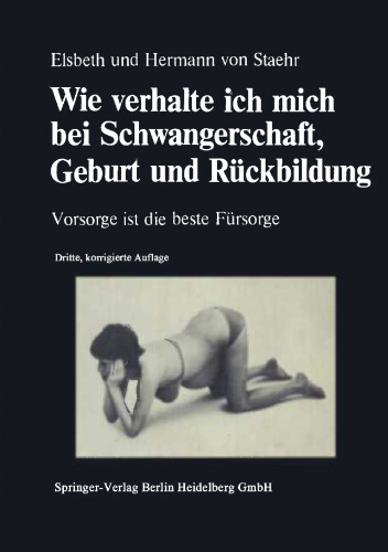 Wie verhalte ich mich bei Schwangerschaft, Geburt und Rückbildung: Vorsorge ist die beste Fürsorge