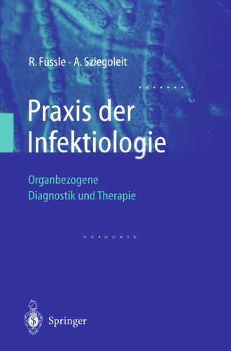 Praxis der Infektiologie: Organbezogene Diagnostik und Therapie