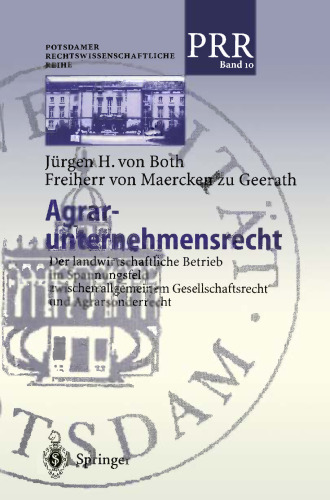 Agrarunternehmensrecht: Der landwirtschaftliche Betrieb im Spannungsfeld zwischen allgemeinem Gesellschaftsrecht und Agrarsonderrecht