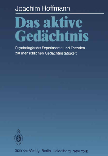 Das aktive Gedächtnis: Psychologische Experimente und Theorien zur menschlichen Gedächtnistätigkeit